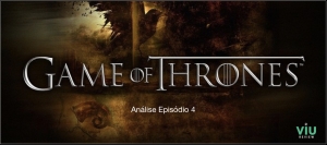 Game of Thrones - Review Ep.4 (com spoilers)