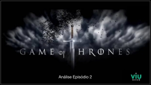 Game of Thrones - Review Ep.2 (com spoilers)